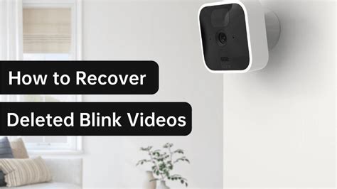 deleted blink clips|retrieve deleted video from blink camera.